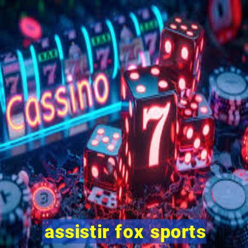 assistir fox sports